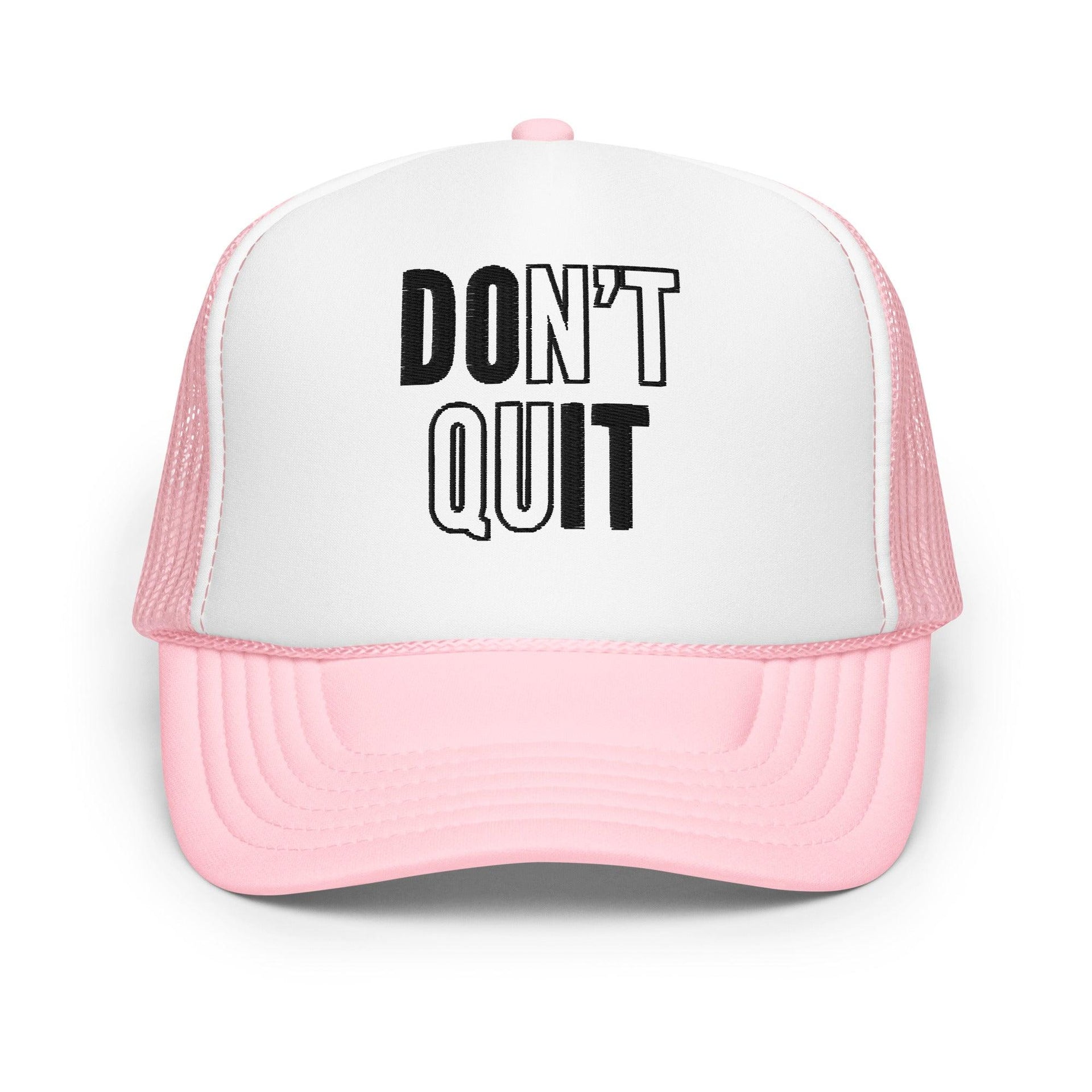 "Don't Quit" Foam Trucker Hat - Briadanna