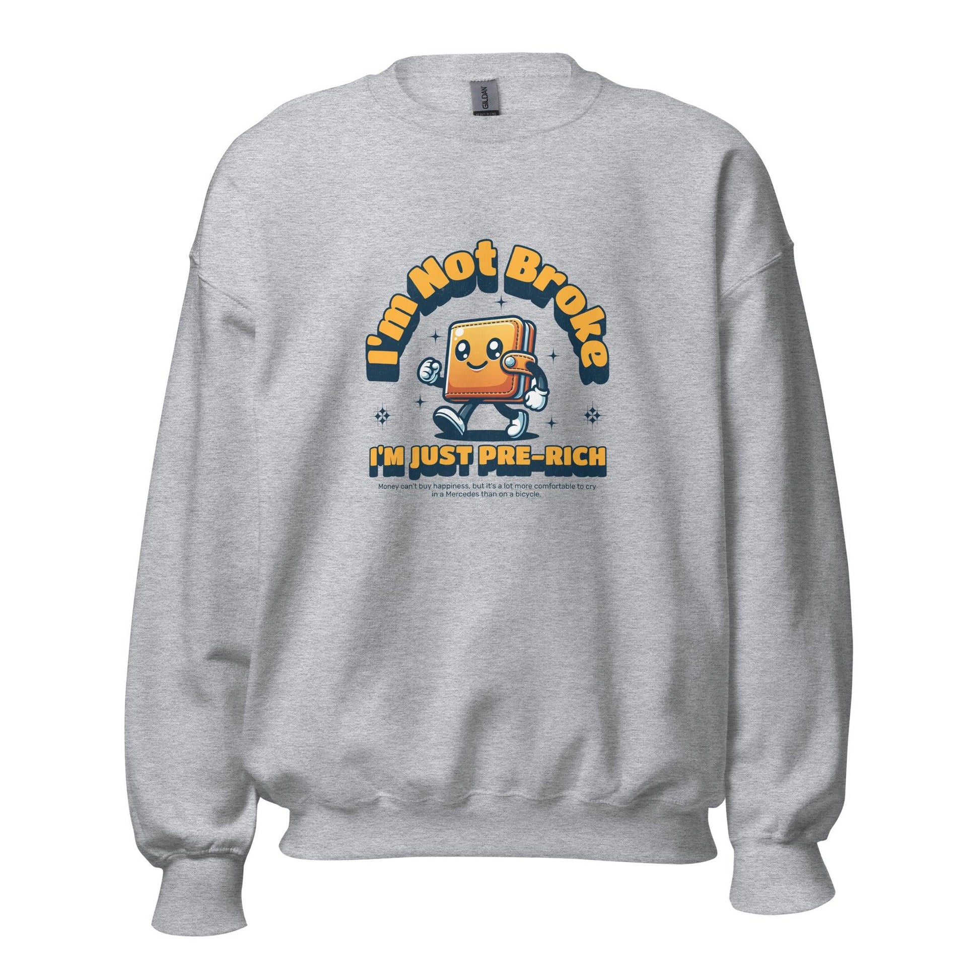 "I'm Not Broke" Unisex Sweatshirt - Briadanna