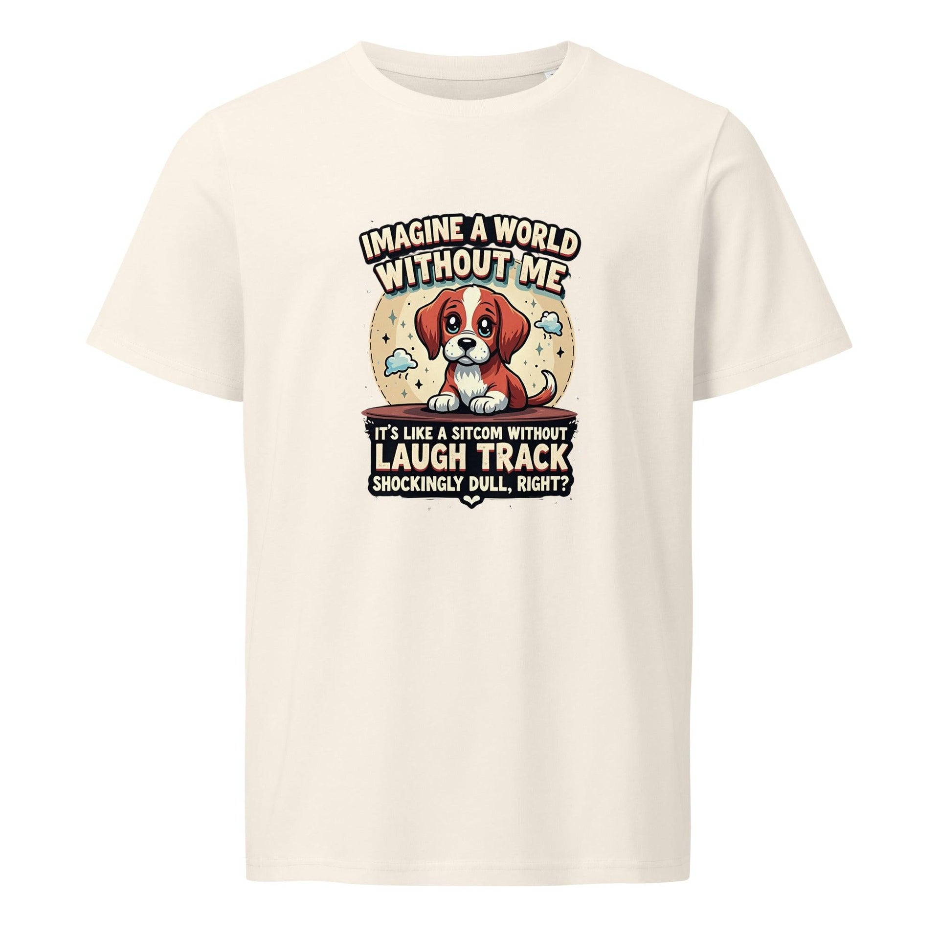 Funny Dog Quote Unisex Organic Tee - Briadanna