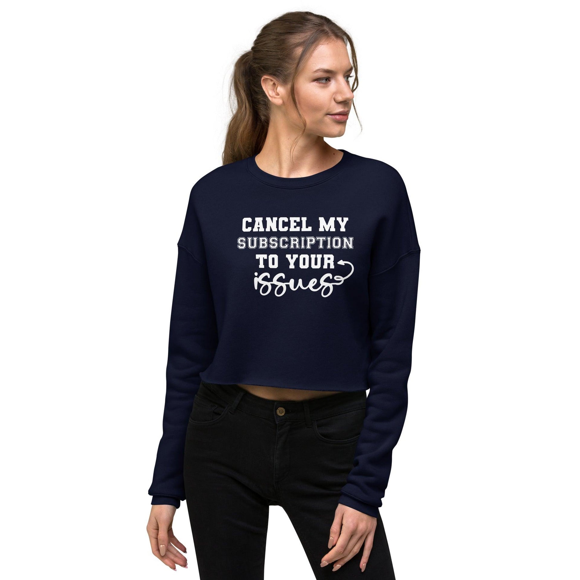 "Cancel My Subscription" Crop Sweatshirt - Briadanna