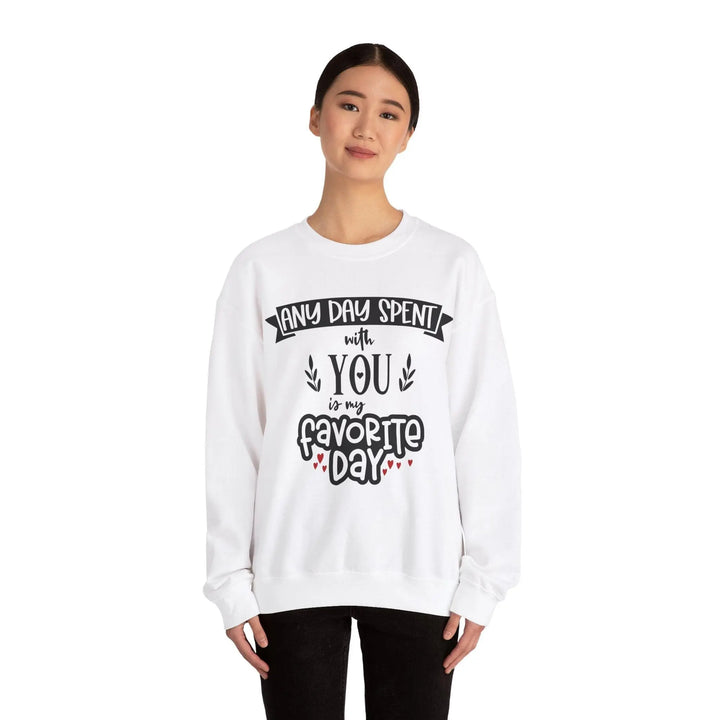 "Any Day Spent with You" Sweatshirt - Briadanna