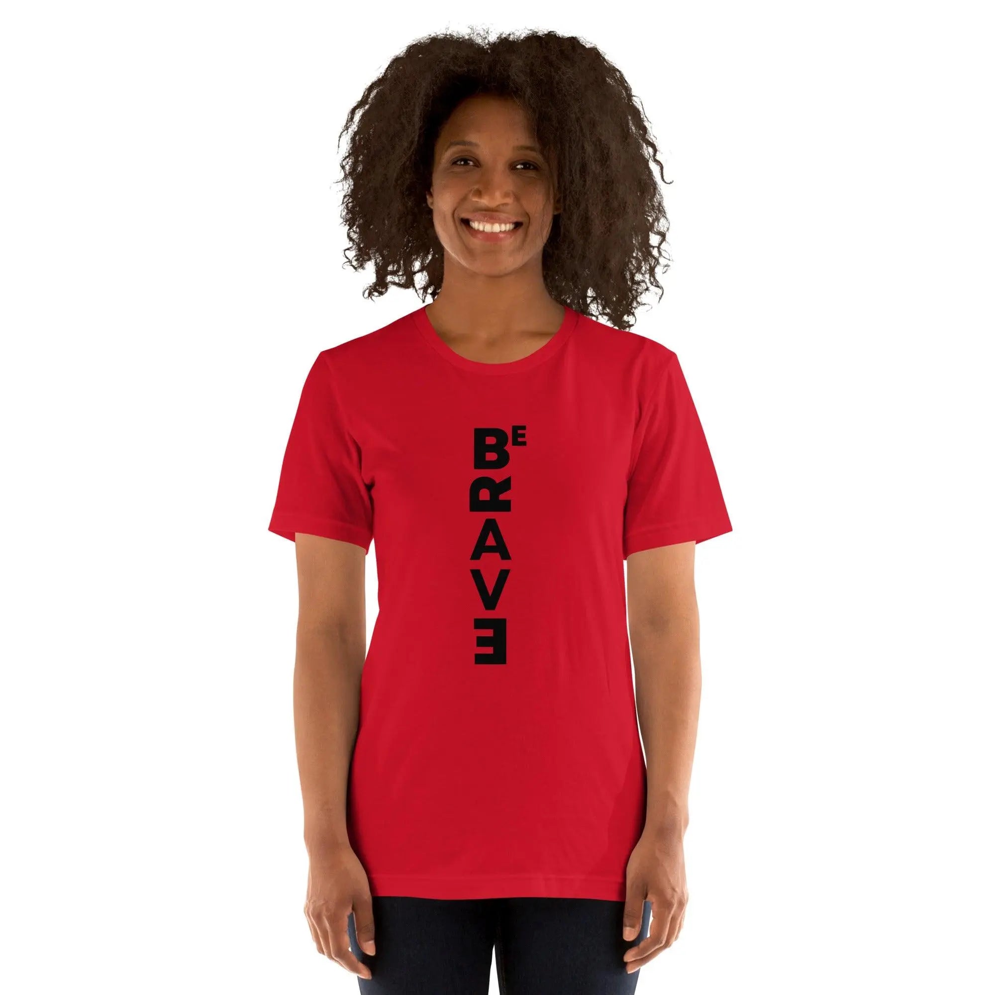 Be Brave Unisex T-Shirt - Briadanna