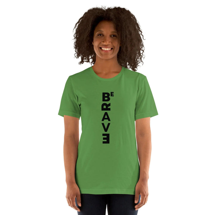 Be Brave Unisex T-Shirt - Briadanna