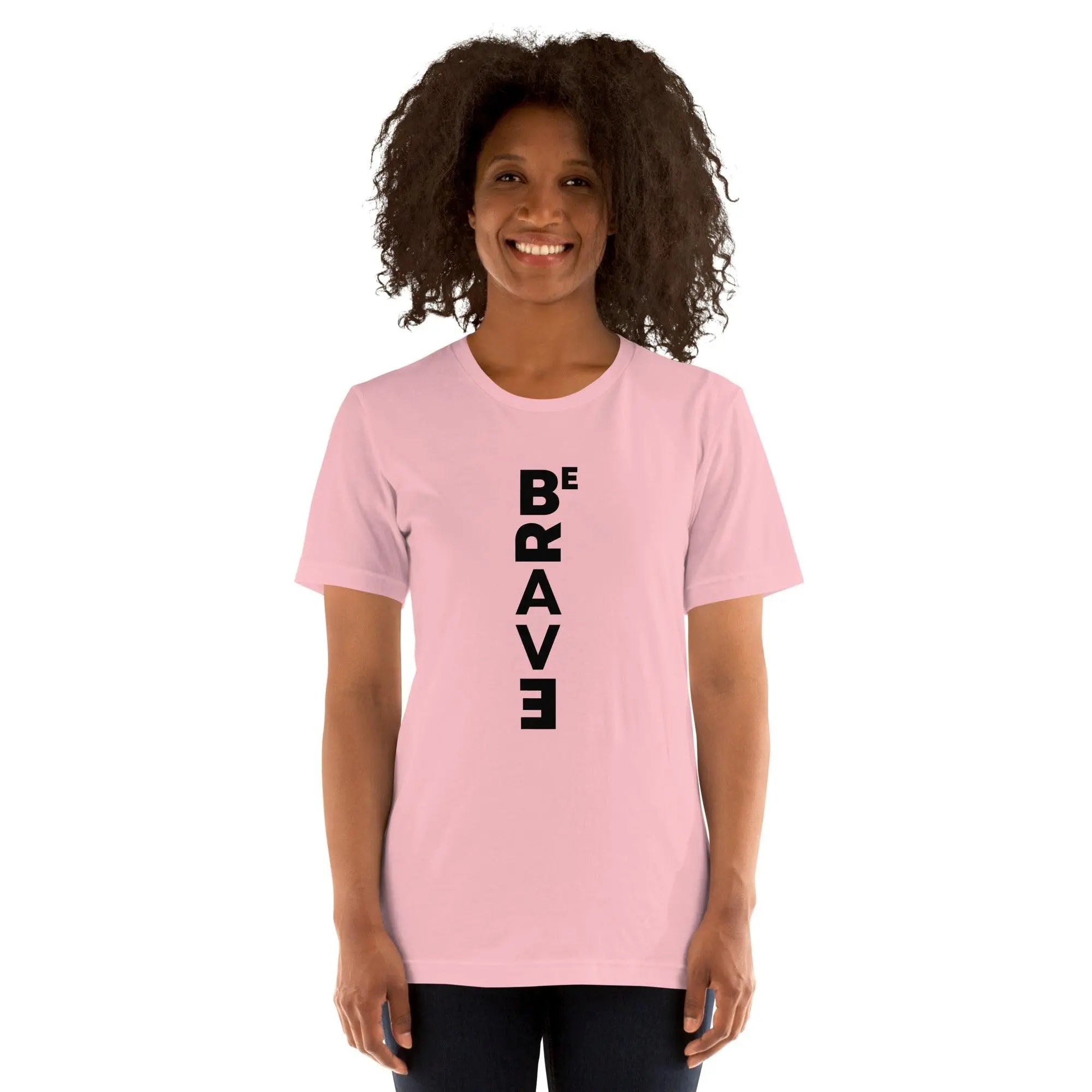 Be Brave Unisex T-Shirt - Briadanna