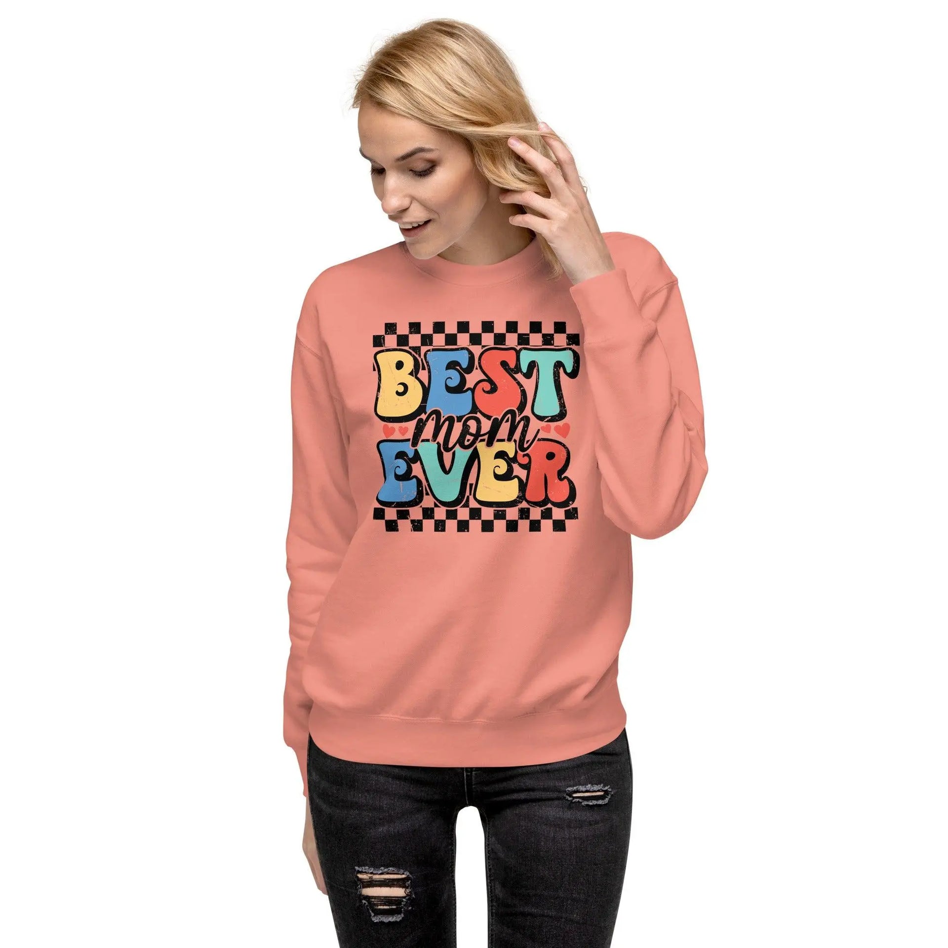 Best Mom Ever Premium Sweatshirt - Briadanna