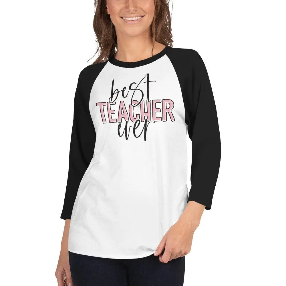 Best Teacher Ever 3/4 Sleeve Raglan Tee - Briadanna