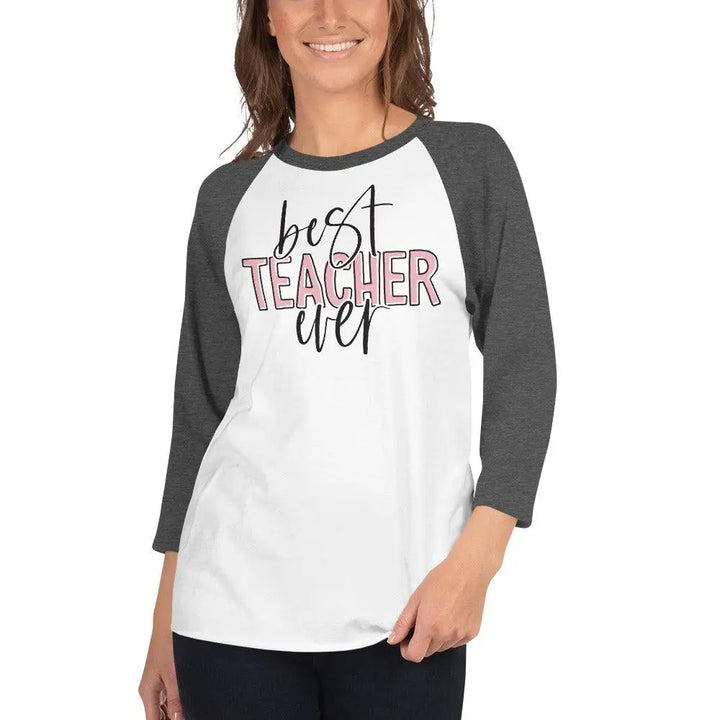 Best Teacher Ever 3/4 Sleeve Raglan Tee - Briadanna