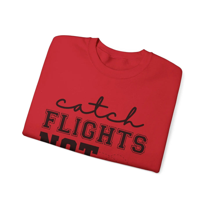 "Catch Flights Not Feelings" Sweatshirt - Briadanna