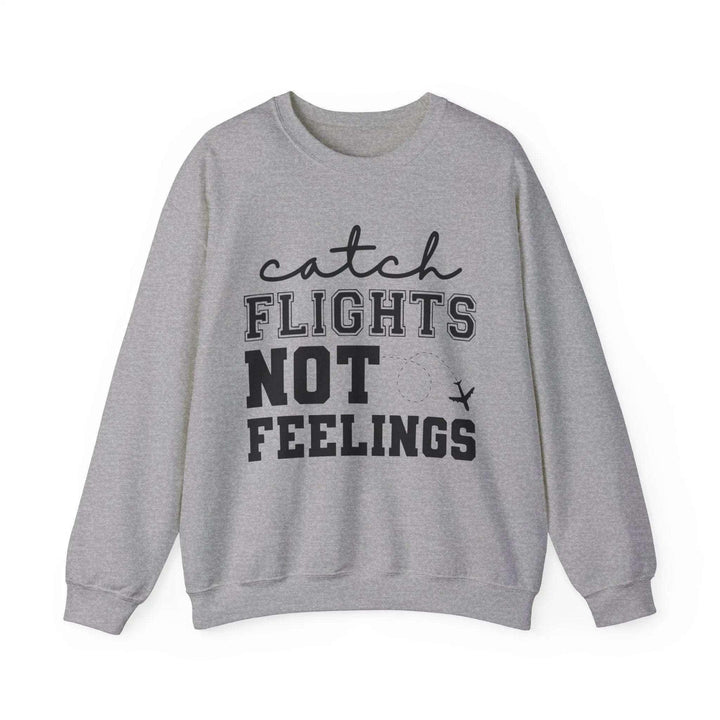 "Catch Flights Not Feelings" Sweatshirt - Briadanna