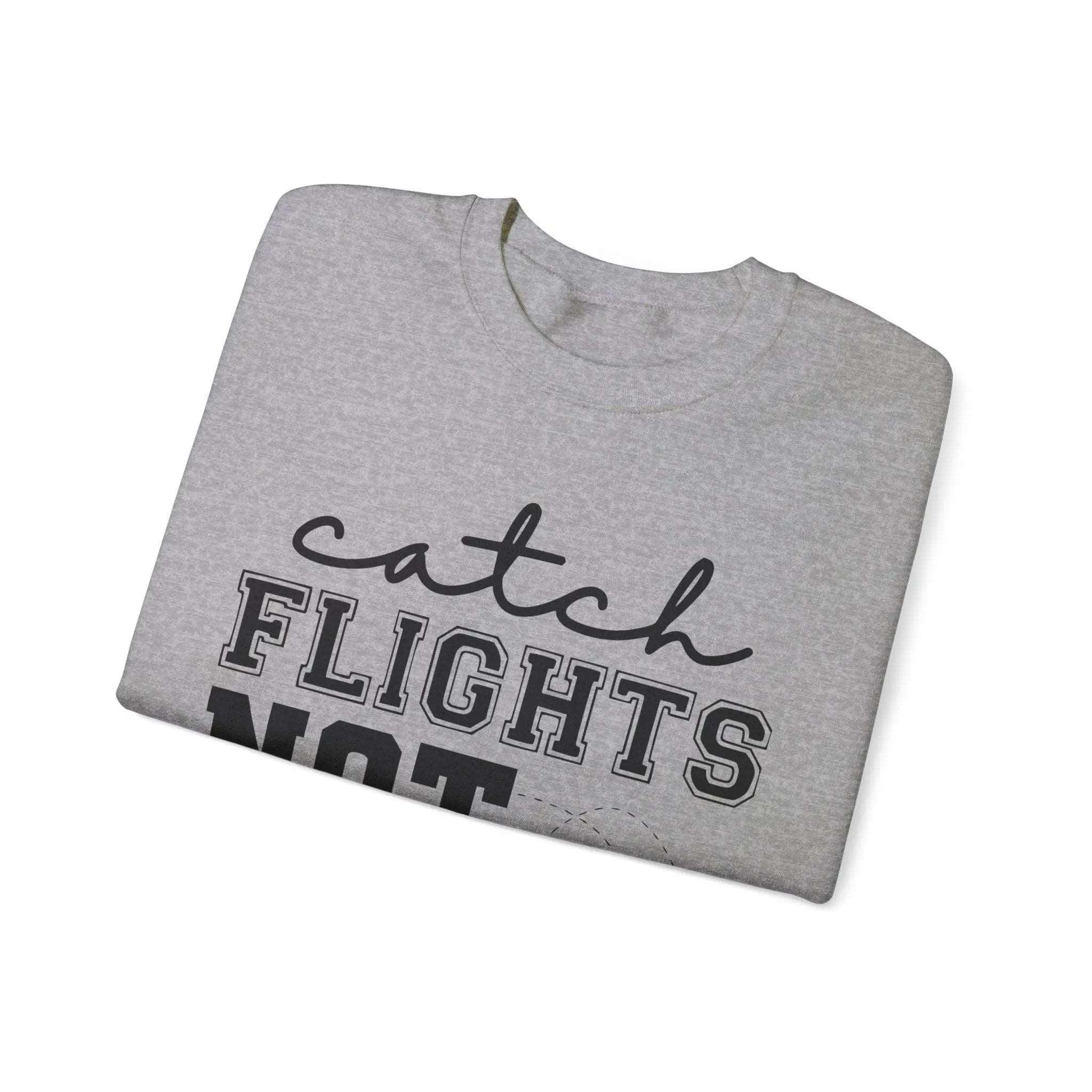 "Catch Flights Not Feelings" Sweatshirt - Briadanna