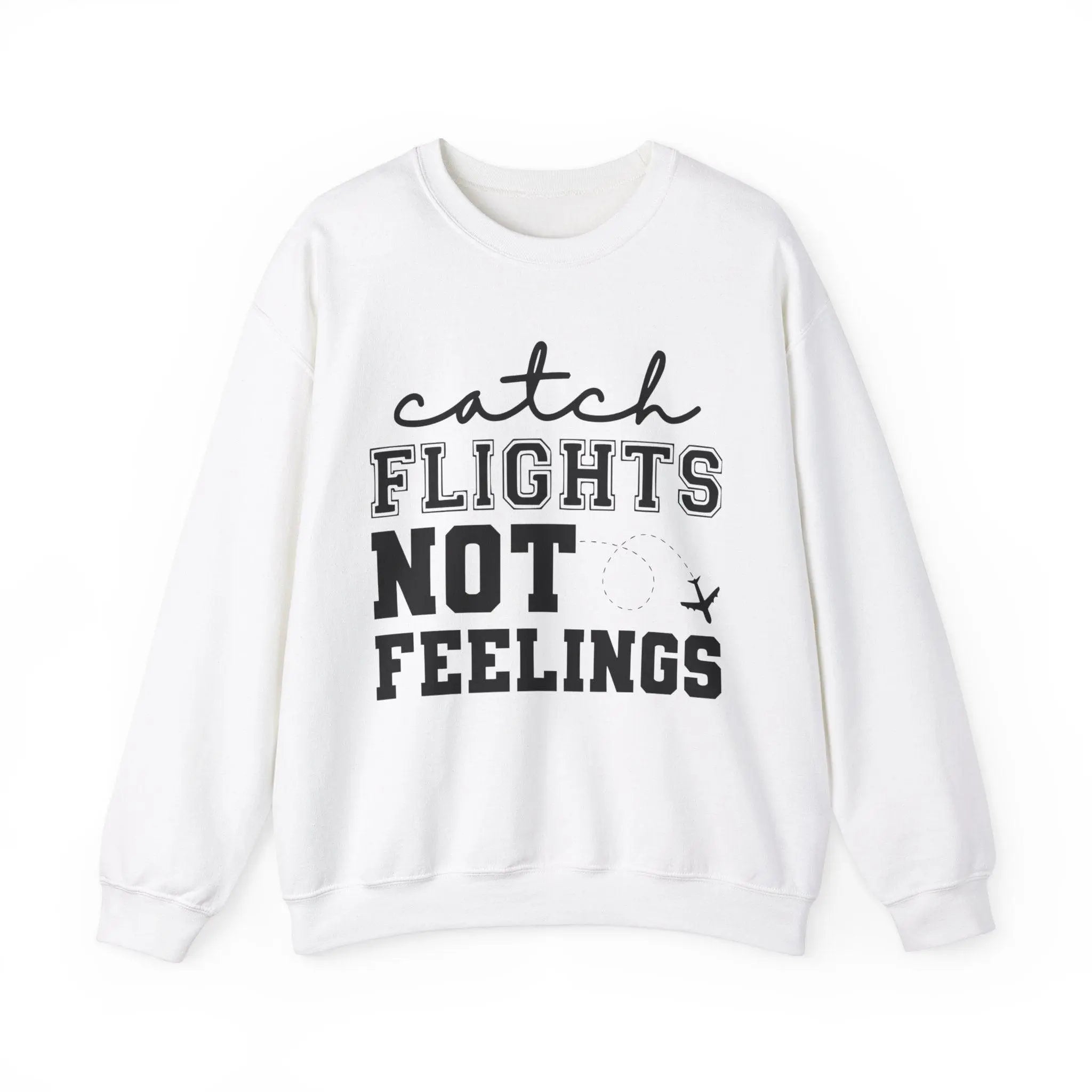 "Catch Flights Not Feelings" Sweatshirt - Briadanna