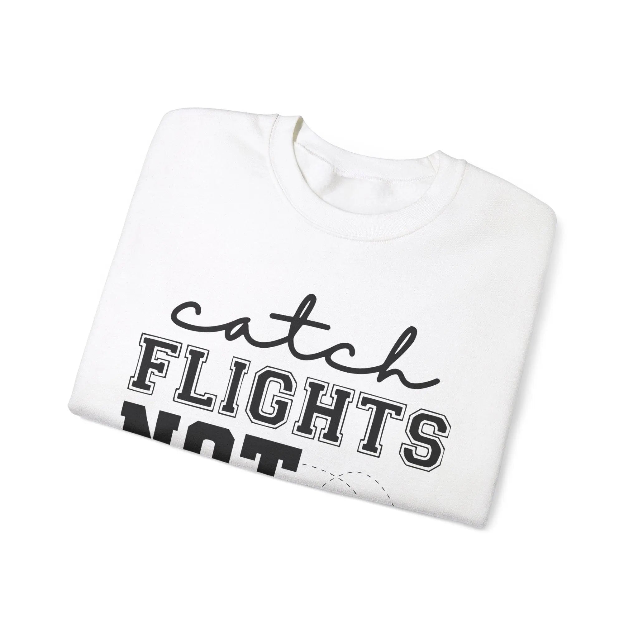 "Catch Flights Not Feelings" Sweatshirt - Briadanna