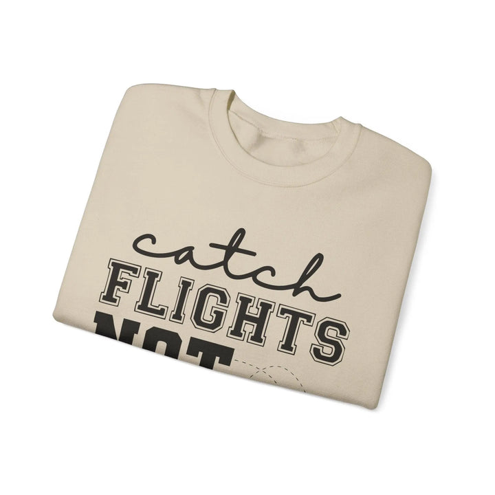 "Catch Flights Not Feelings" Sweatshirt - Briadanna