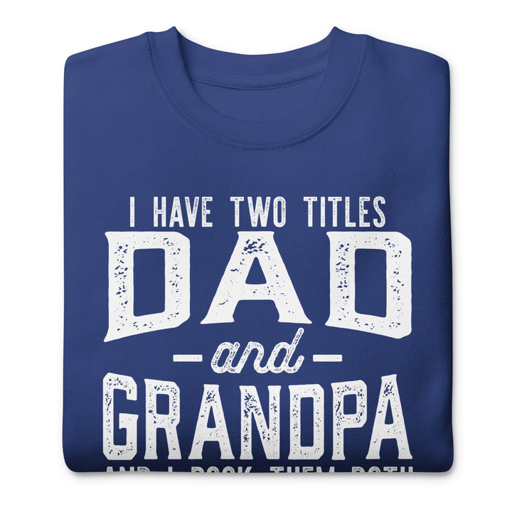 Dad and Grandpa Premium Sweatshirt - Briadanna