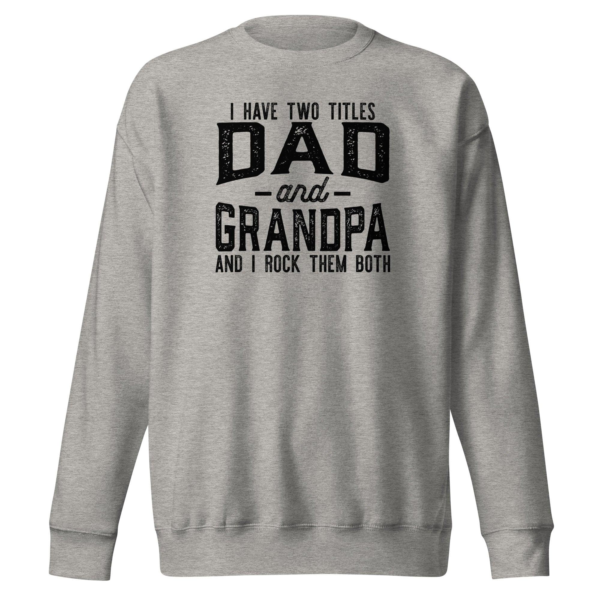 Dad and Grandpa Premium Sweatshirt - Briadanna