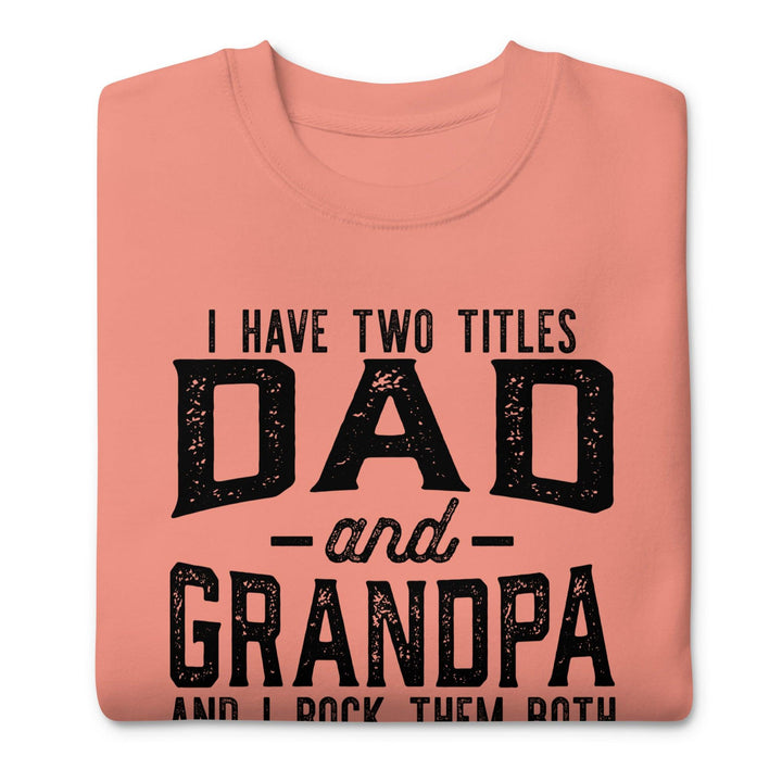 Dad and Grandpa Premium Sweatshirt - Briadanna