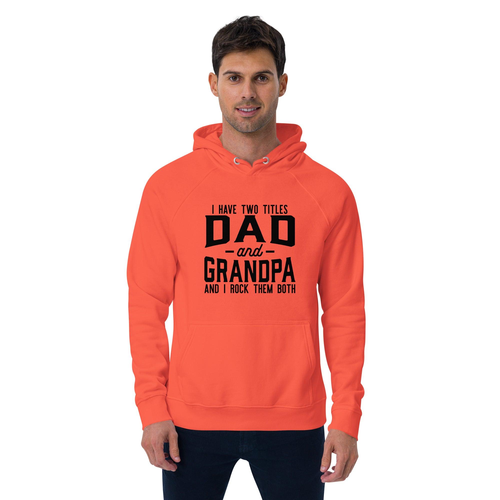 Dad and Grandpa's Titles Eco Hoodie - Briadanna