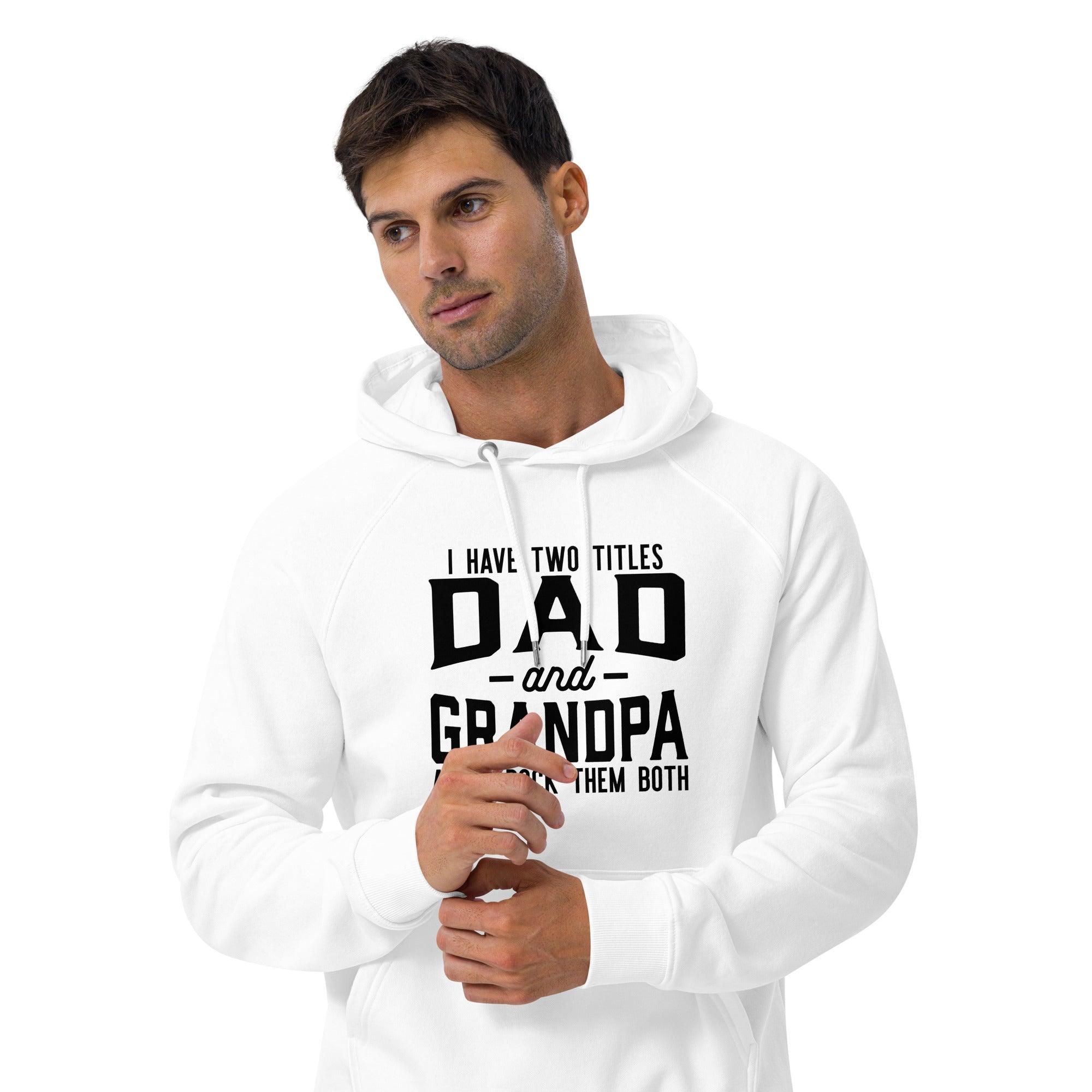 Dad and Grandpa's Titles Eco Hoodie - Briadanna