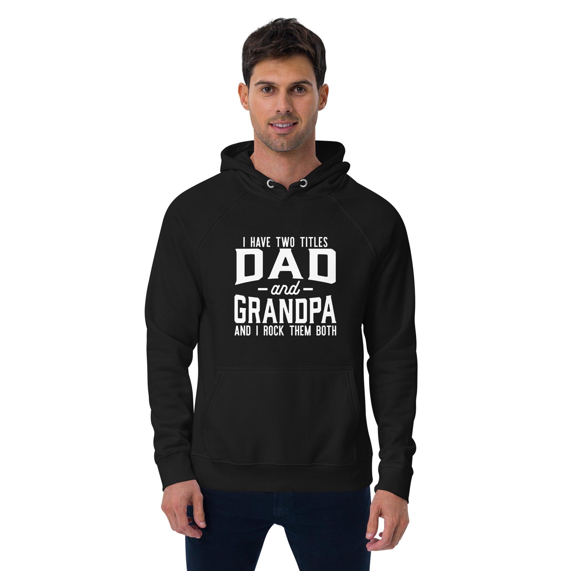 Dad and Grandpa's Titles Eco Hoodie - Briadanna