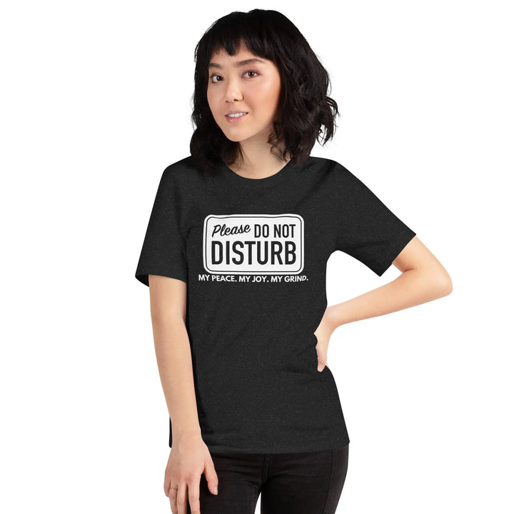 Do Not Disturb Unisex T-Shirt - Briadanna