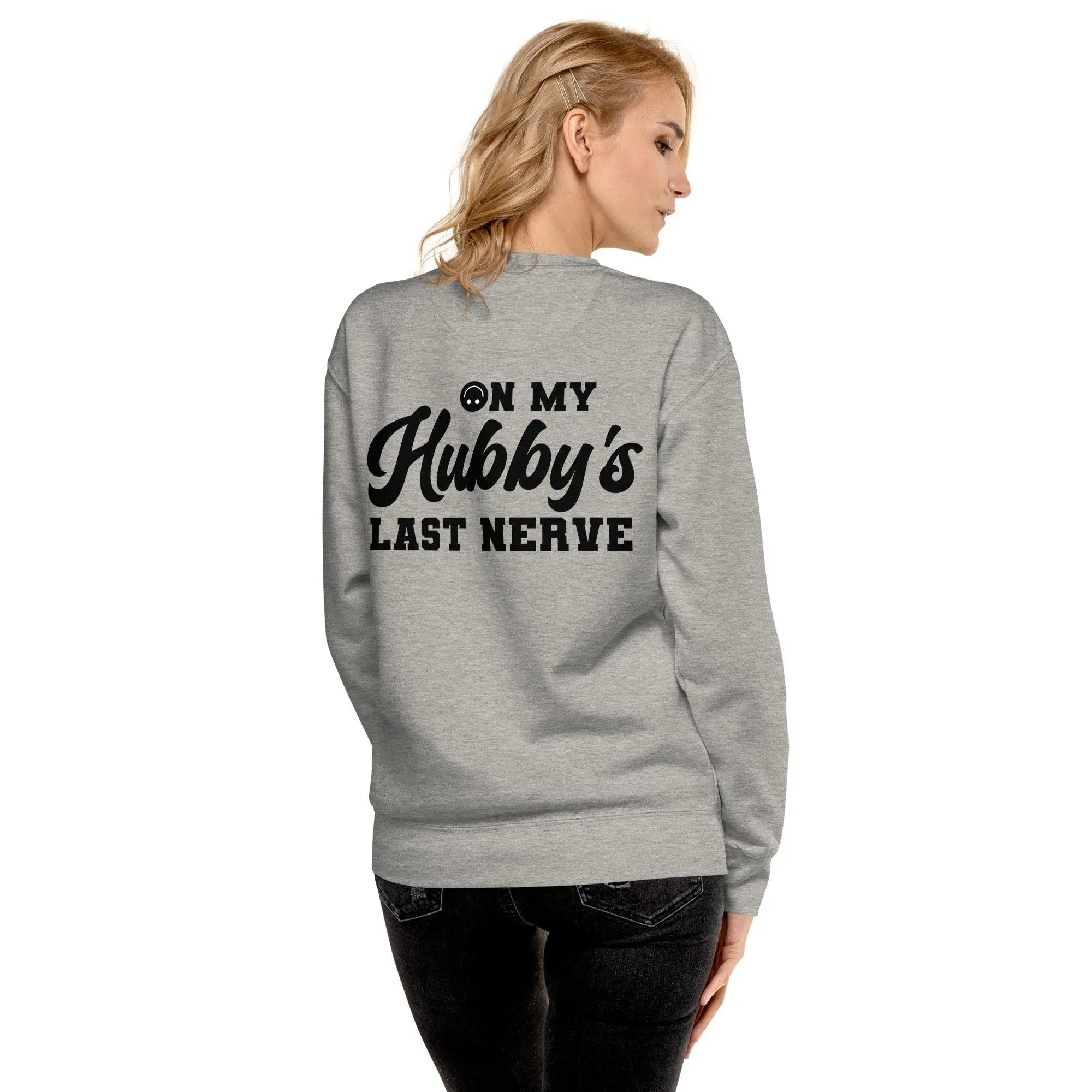 Hubby's Last Nerve Sweatshirt - Briadanna