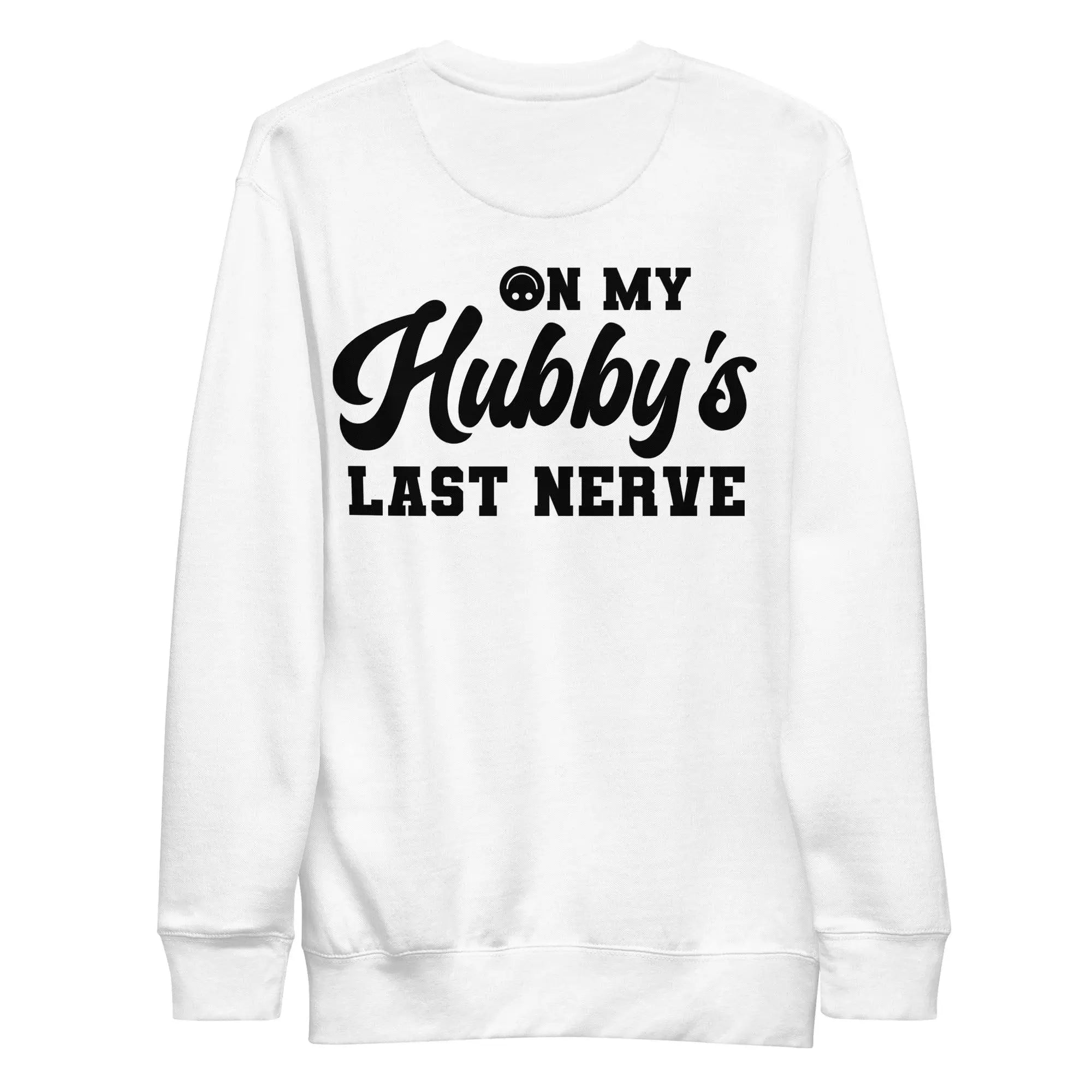 Hubby's Last Nerve Sweatshirt - Briadanna