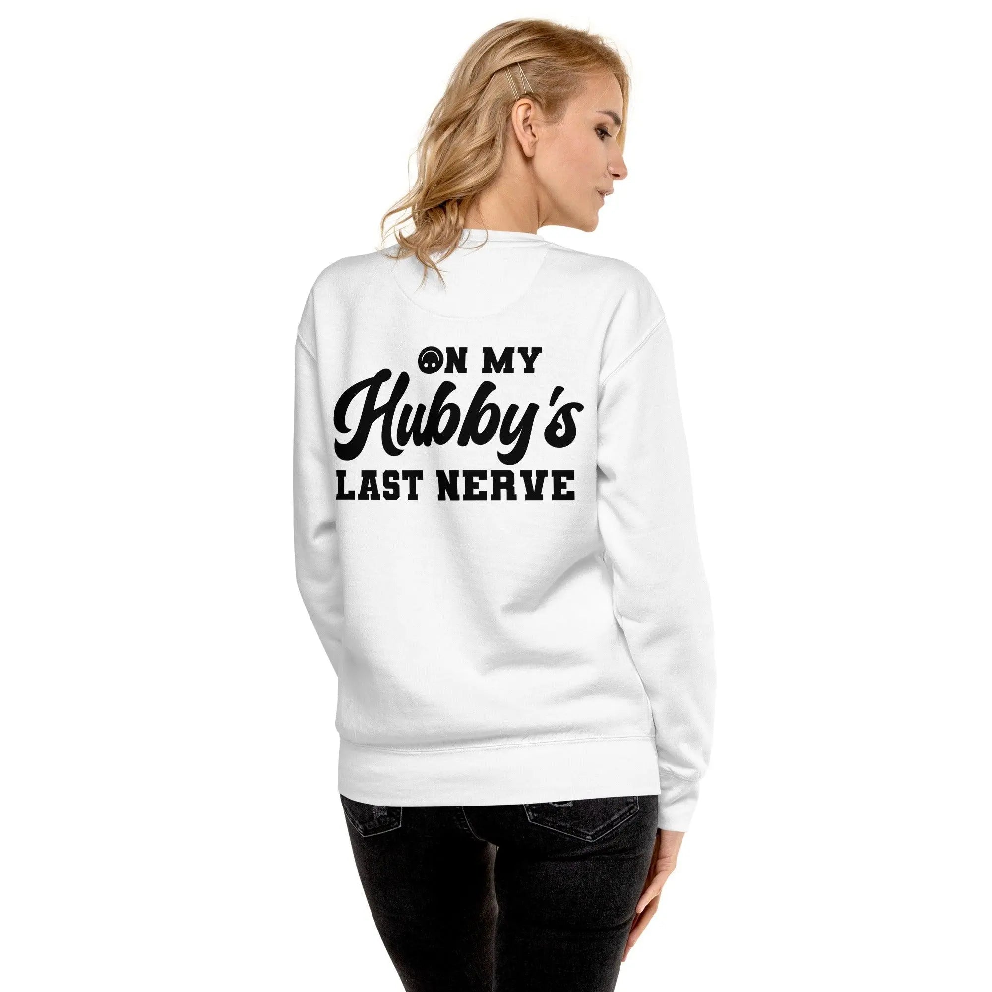 Hubby's Last Nerve Sweatshirt - Briadanna