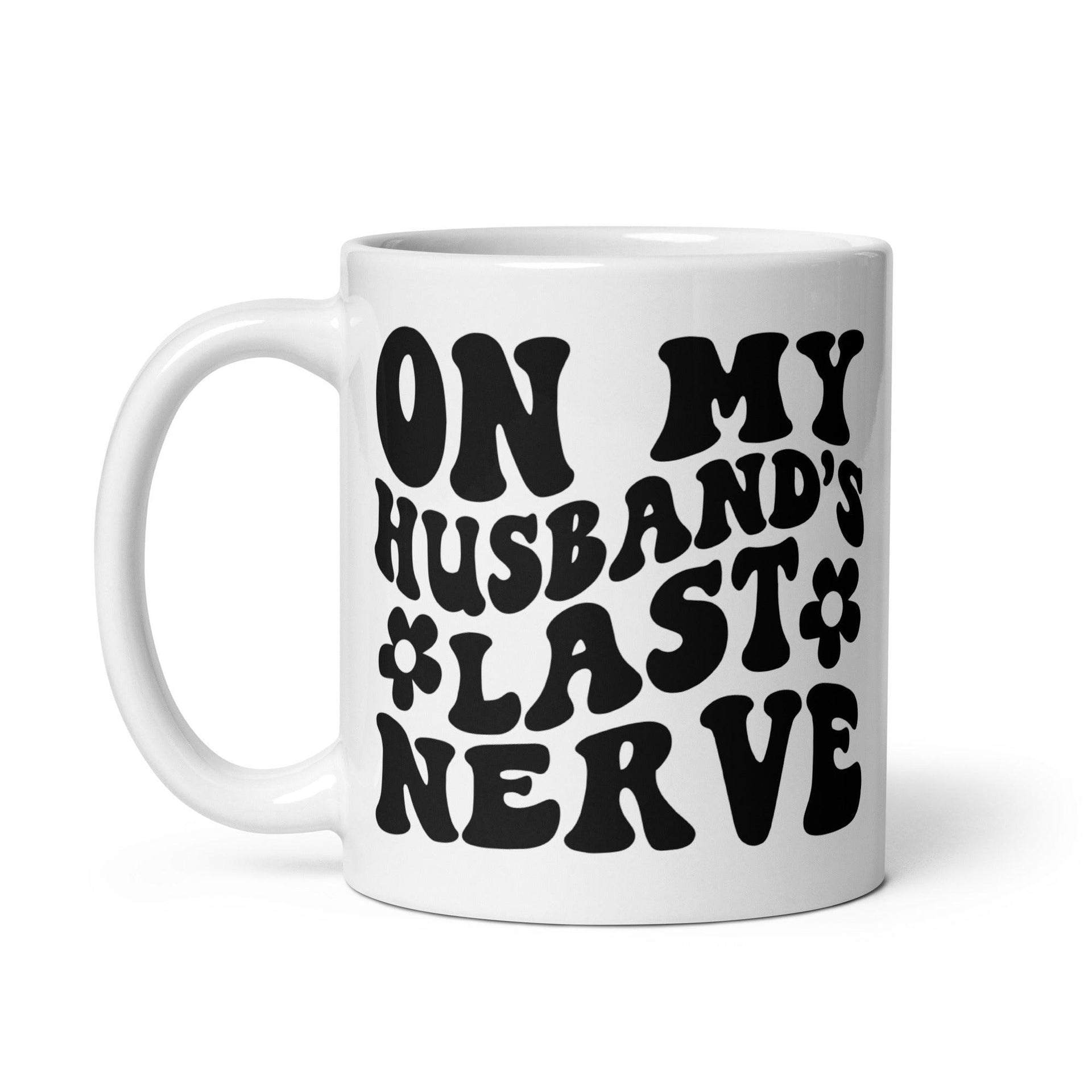 Husband's Last Nerve Mug - Briadanna