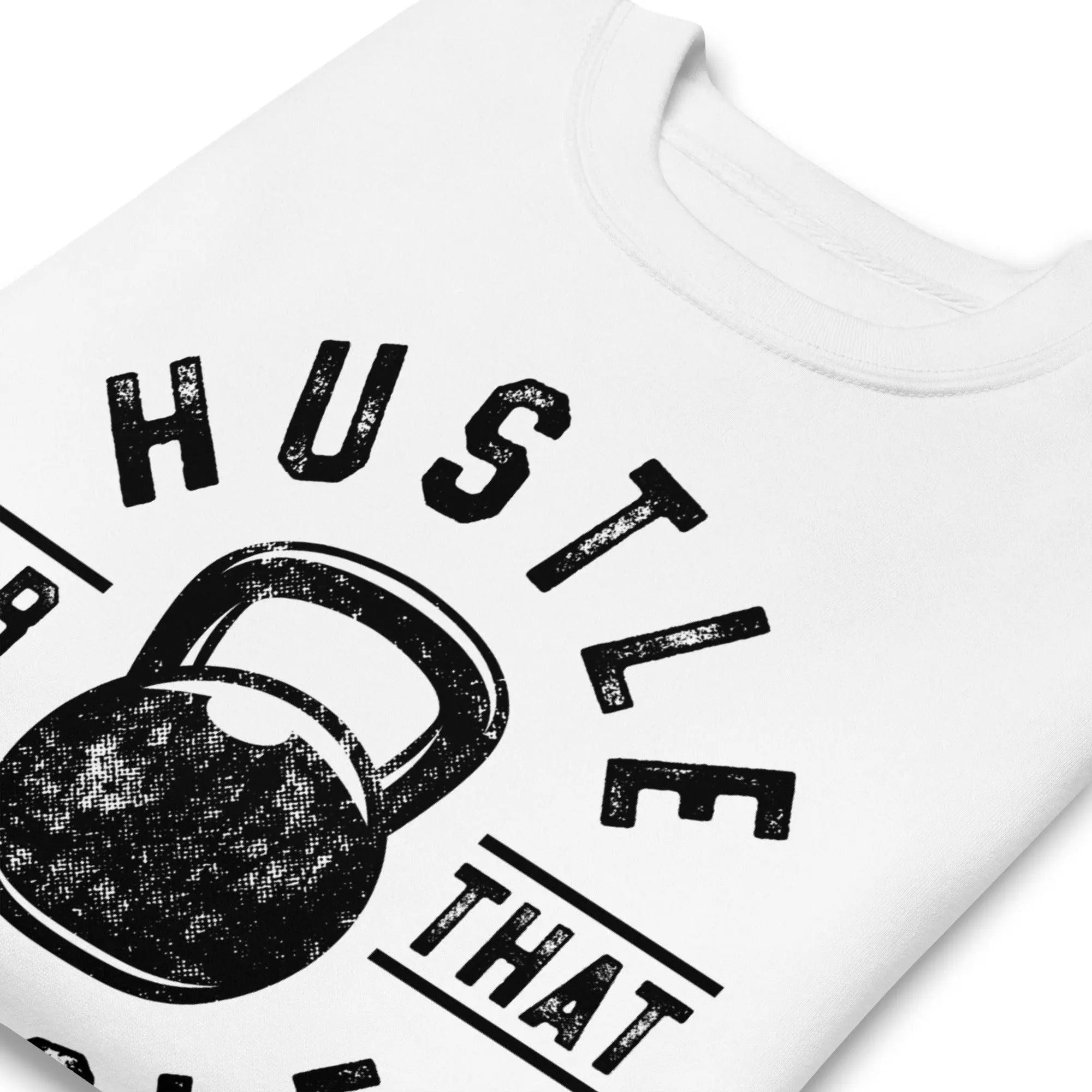 Hustle For The Muscle Premium Sweatshirt - Briadanna