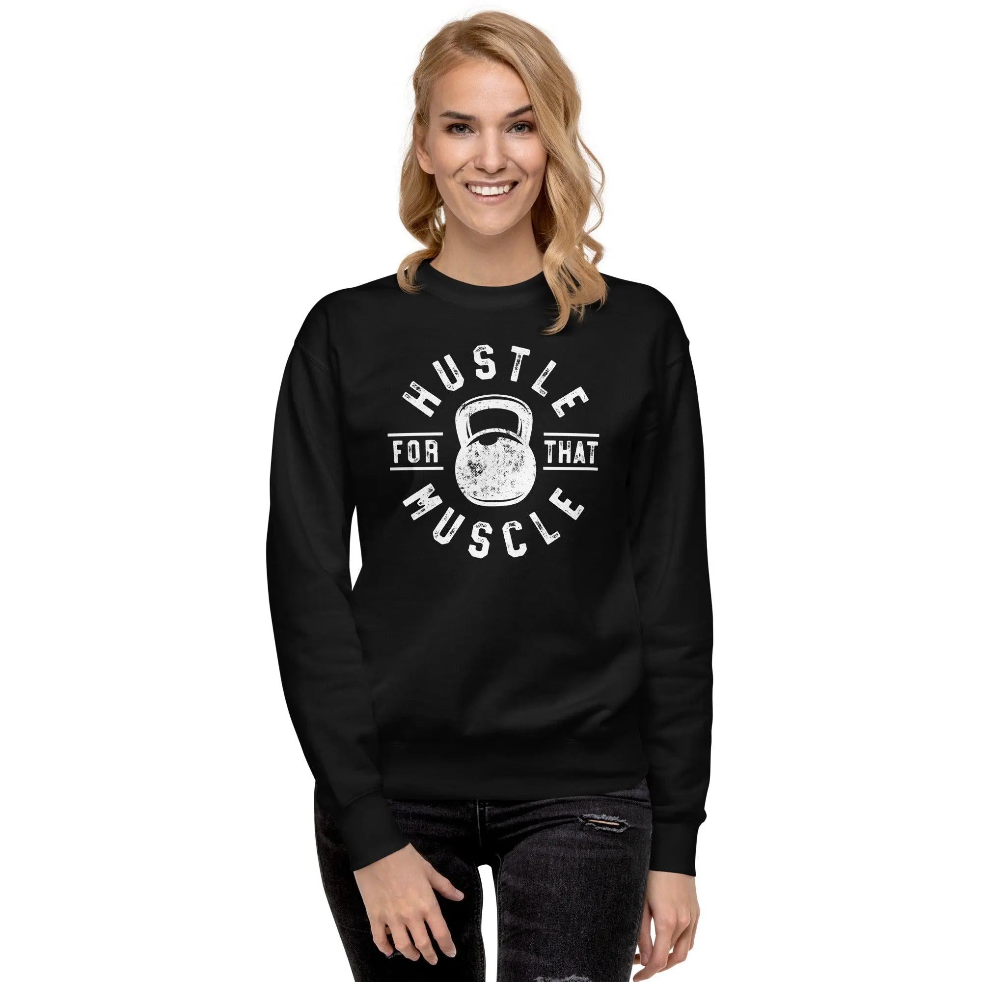 Hustle For The Muscle Premium Sweatshirt - Briadanna