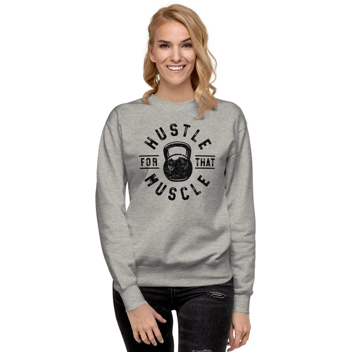 Hustle For The Muscle Premium Sweatshirt - Briadanna