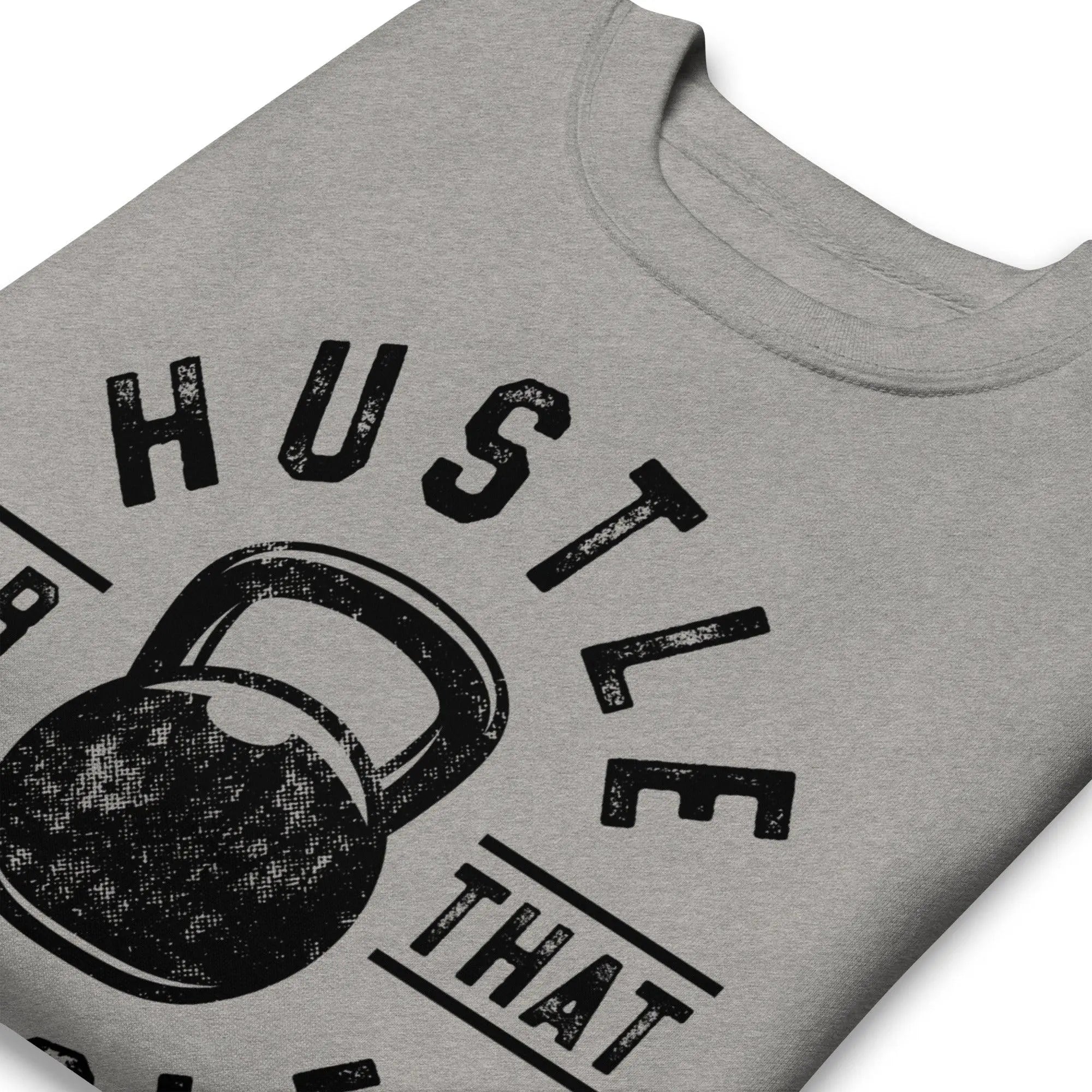 Hustle For The Muscle Premium Sweatshirt - Briadanna