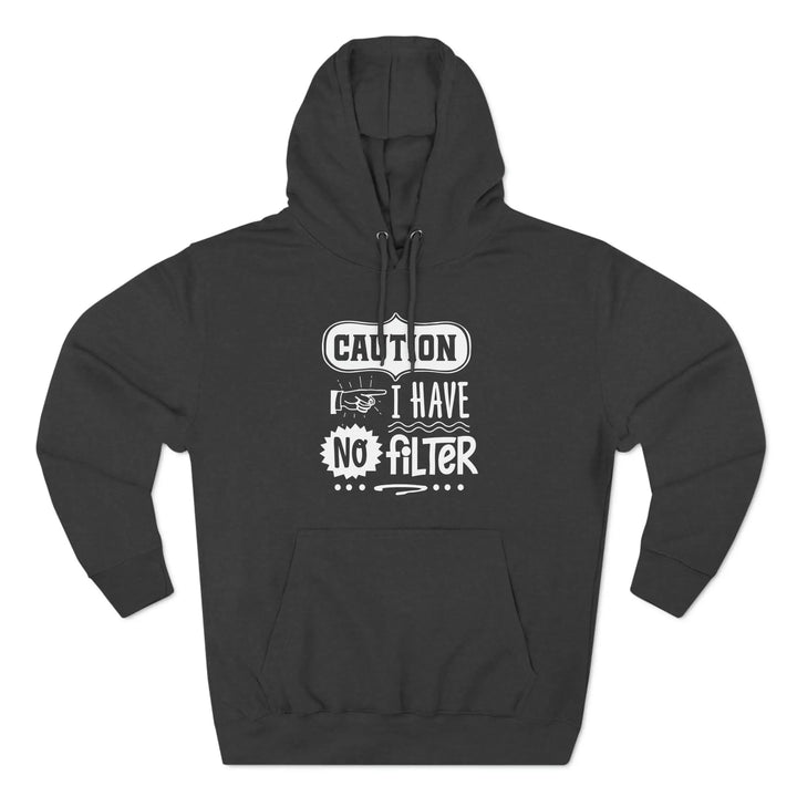 "I Have No Filter" Fleece Hoodie - Briadanna