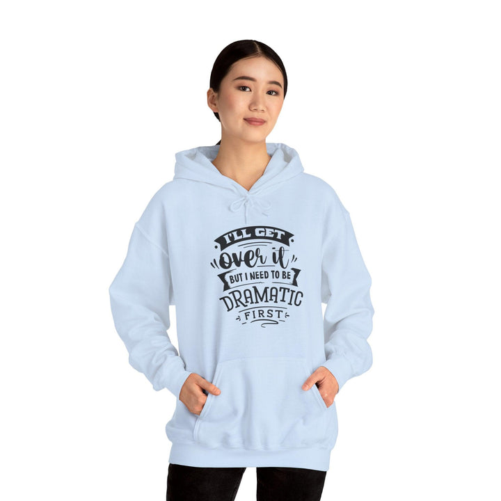 "I'll Get Over It" Hooded Sweatshirt - Briadanna