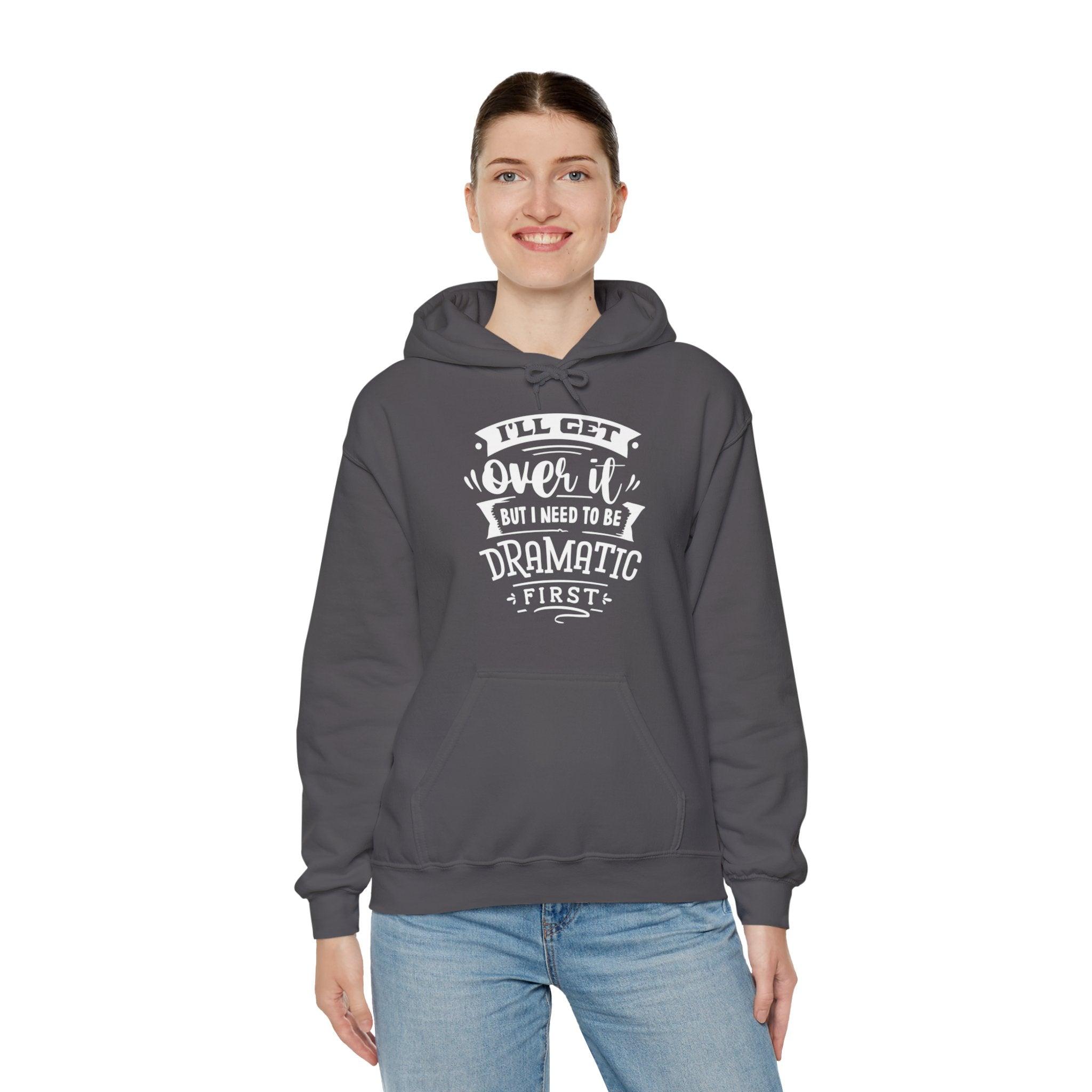 "I'll Get Over It" Hooded Sweatshirt - Briadanna