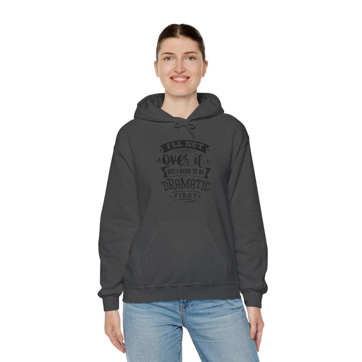 "I'll Get Over It" Hooded Sweatshirt - Briadanna