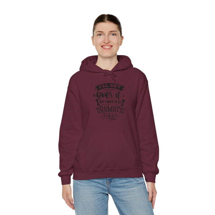 "I'll Get Over It" Hooded Sweatshirt - Briadanna