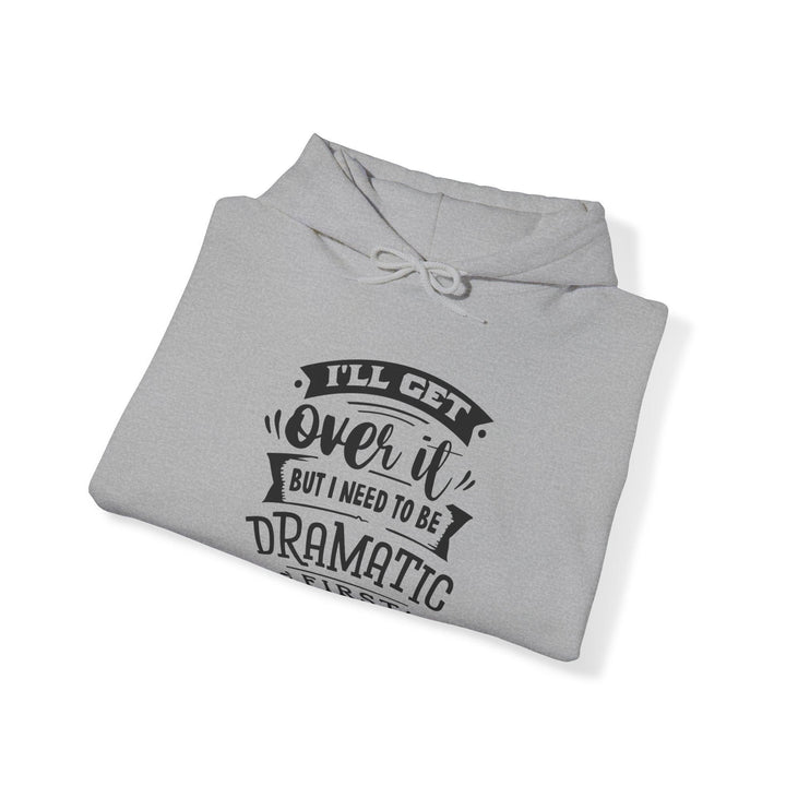 "I'll Get Over It" Hooded Sweatshirt - Briadanna