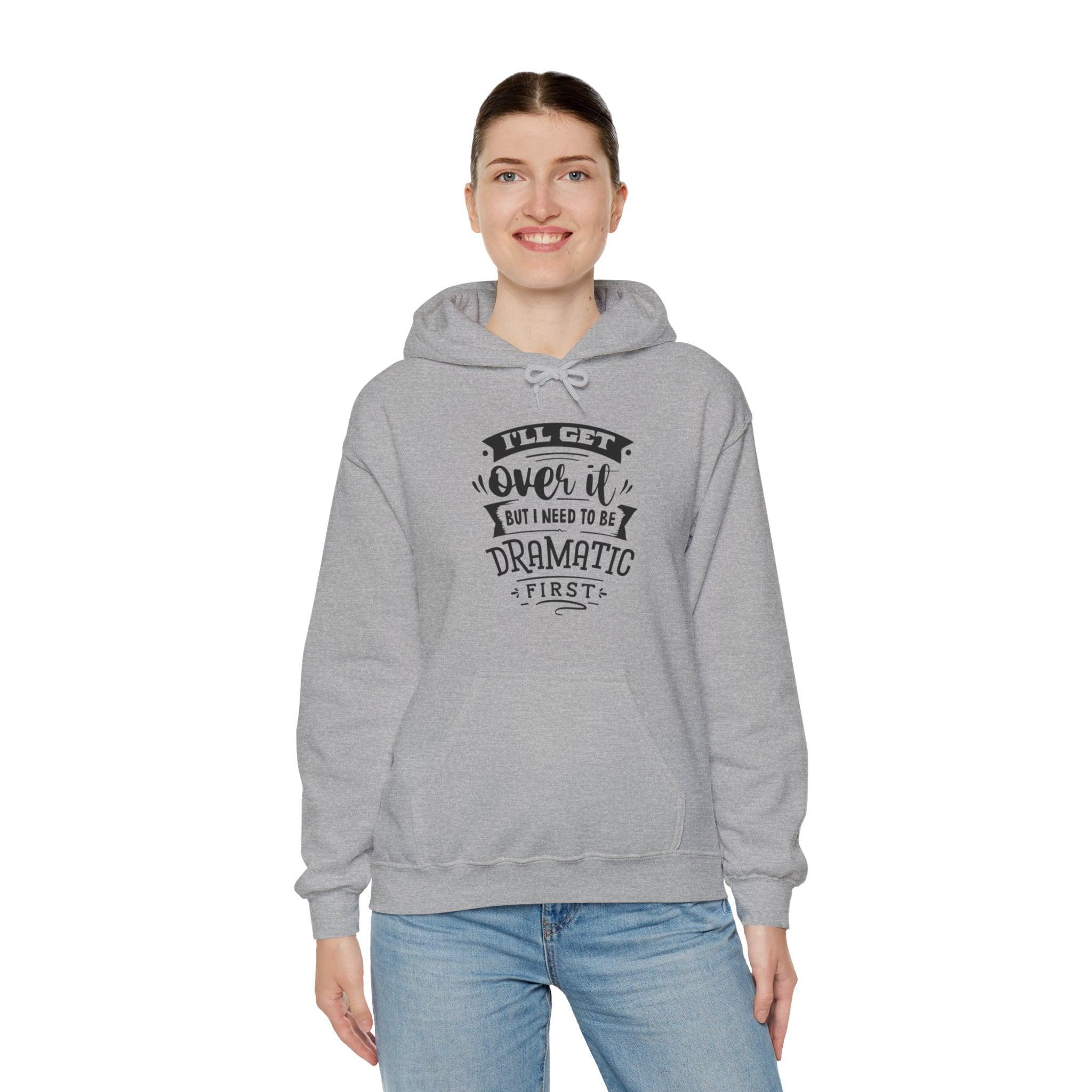 "I'll Get Over It" Hooded Sweatshirt - Briadanna