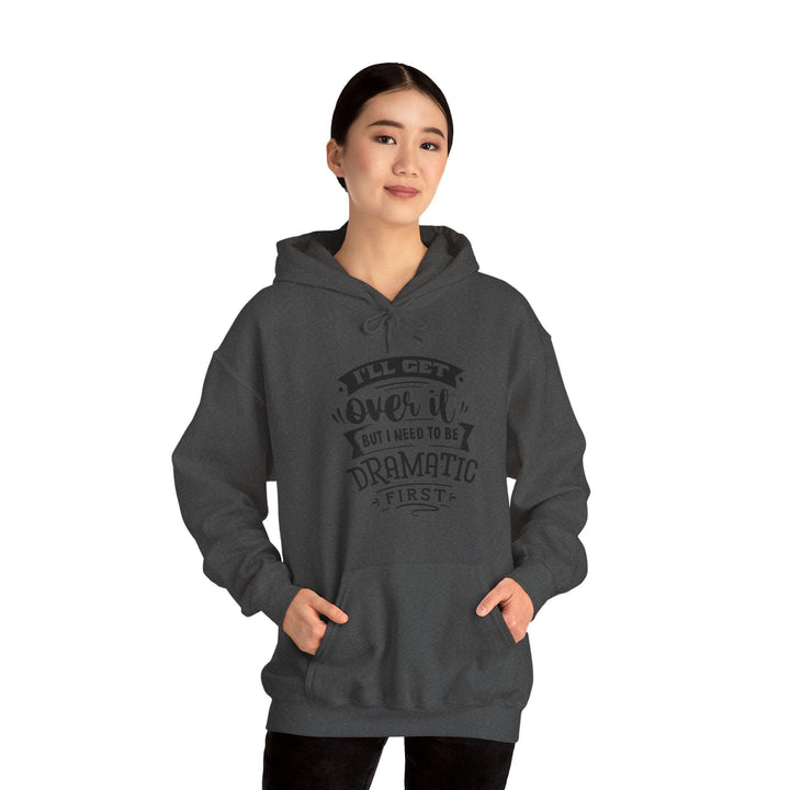 "I'll Get Over It" Hooded Sweatshirt - Briadanna