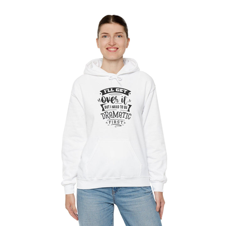 "I'll Get Over It" Hooded Sweatshirt - Briadanna