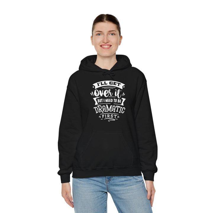 "I'll Get Over It" Hooded Sweatshirt - Briadanna