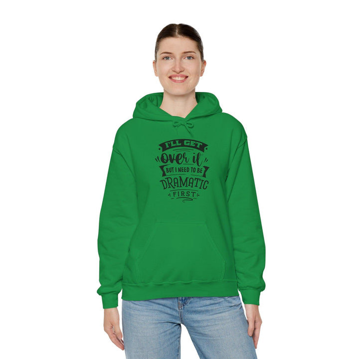 "I'll Get Over It" Hooded Sweatshirt - Briadanna