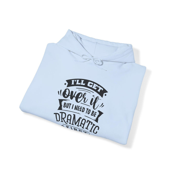 "I'll Get Over It" Hooded Sweatshirt - Briadanna