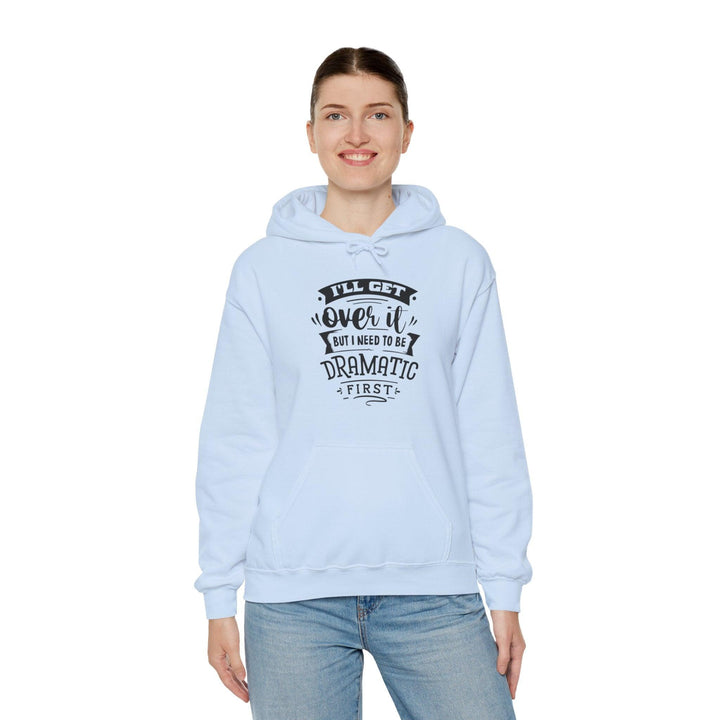 "I'll Get Over It" Hooded Sweatshirt - Briadanna