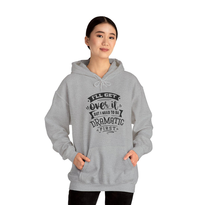 "I'll Get Over It" Hooded Sweatshirt - Briadanna