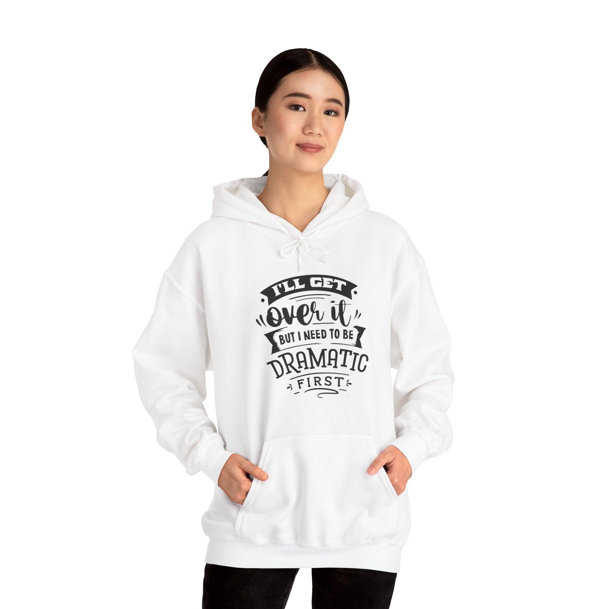 "I'll Get Over It" Hooded Sweatshirt - Briadanna