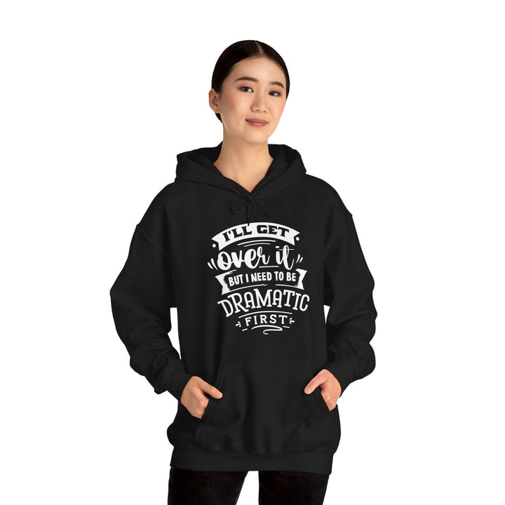 "I'll Get Over It" Hooded Sweatshirt - Briadanna