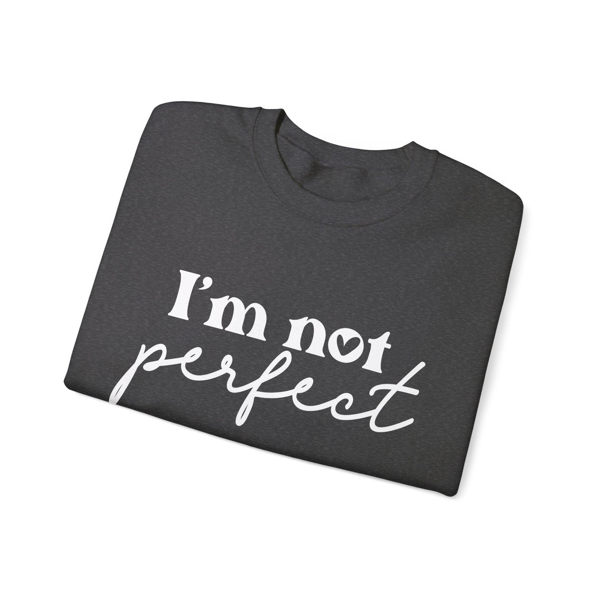 I'm Not Perfect Crewneck Sweatshirt - Briadanna