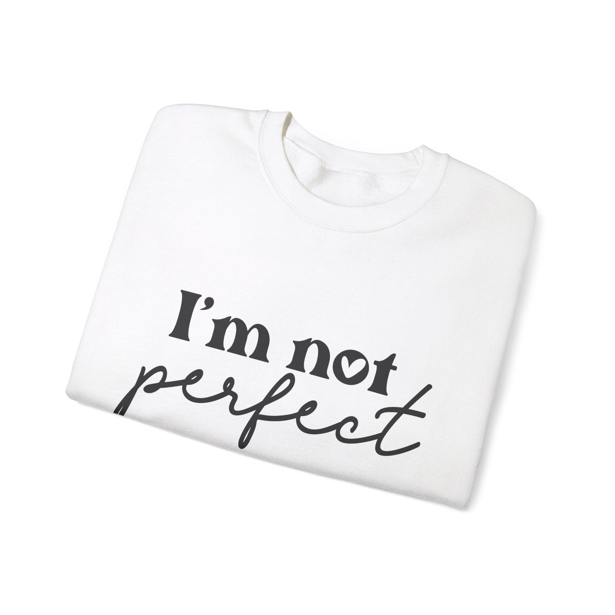 I'm Not Perfect Crewneck Sweatshirt - Briadanna